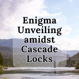 Enigma Unveiling Amidst Cascade Locks