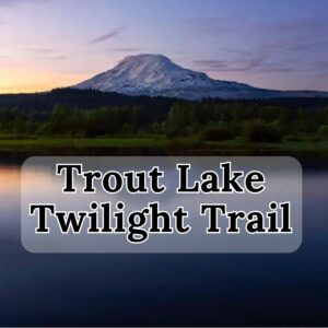 Trout Lake Twlight Trail