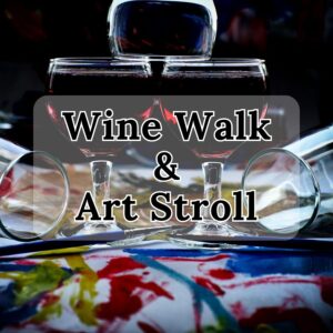 Wine, Walk, and Art Stroll