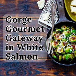 Gorge Gourmet Gateway in White Salmon