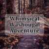 Whimsical Washougal Adventure