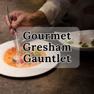 Gourmet Gresham Gauntlet